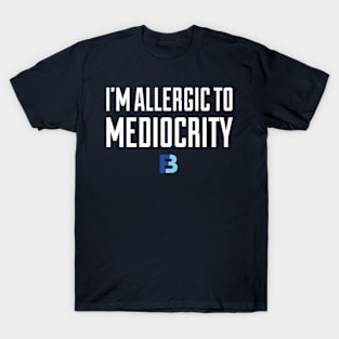 Allergic To Mediocrity T-Shirt